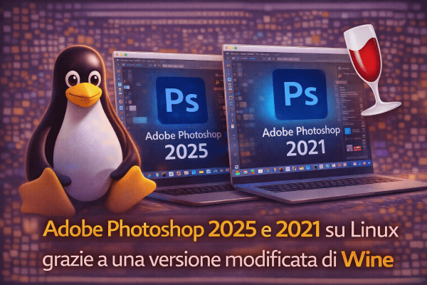 Photoshop su Linux non è più un sogno le versioni 2025 e 2021 girano grazie a Wine modificato